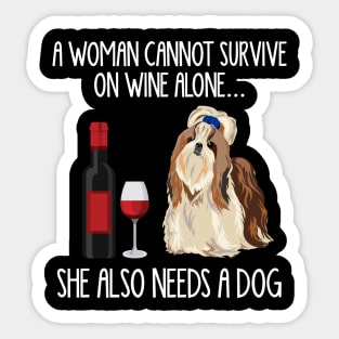 A Woman Cannot Survive On Wine Alone She Also Needs A Shih Tzu Sticker